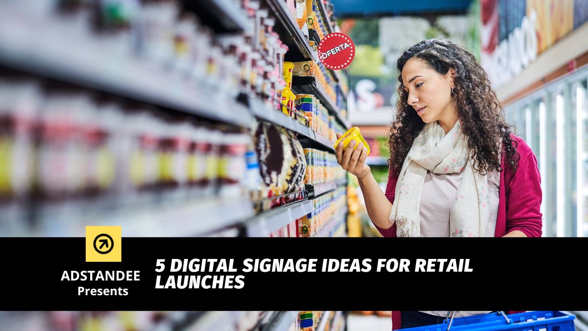 5 Digital Signage Ideas for Retail Launches