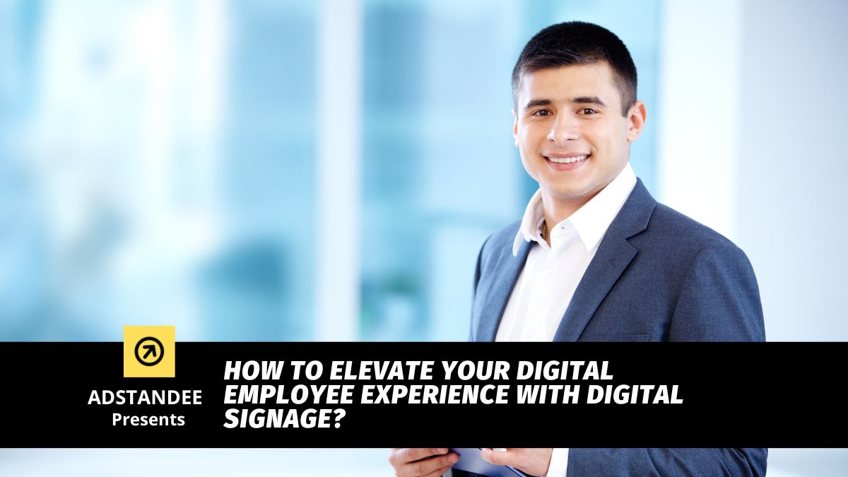 How to Elevate Your Digital Employee Experience with Digital Signage?