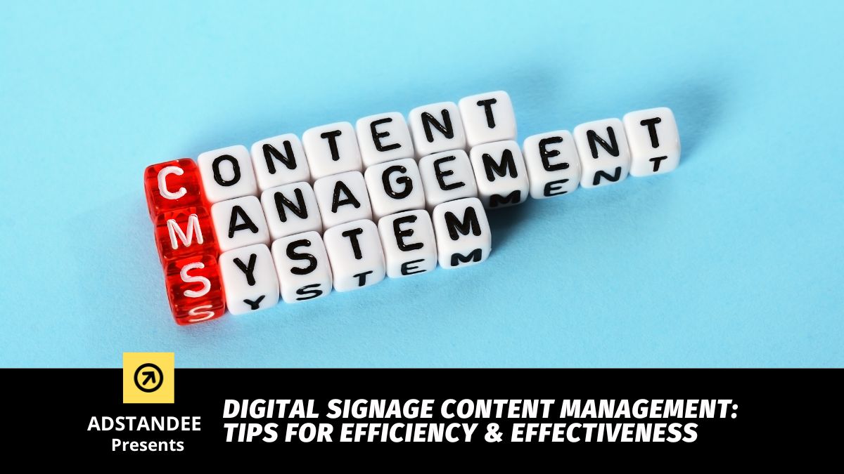 Digital Signage Content Management - Tips for Efficiency and Effectiveness